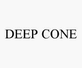 DEEP CONE