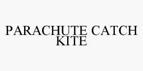 PARACHUTE CATCH KITE