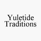 YULETIDE TRADITIONS