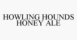 HOWLING HOUNDS HONEY ALE