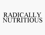 RADICALLY NUTRITIOUS