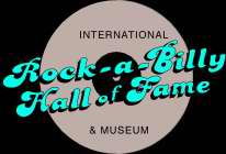 INTERNATIONAL ROCK-A-BILLY HALL OF FAME & MUSEUM