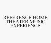 REFERENCE HOME THEATER MUSIC EXPERIENCE