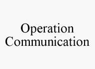 OPERATION COMMUNICATION