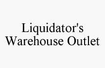 LIQUIDATOR'S WAREHOUSE OUTLET