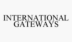 INTERNATIONAL GATEWAYS