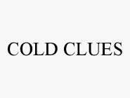 COLD CLUES