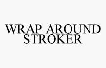 WRAP AROUND STROKER