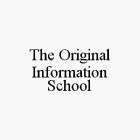 THE ORIGINAL INFORMATION SCHOOL