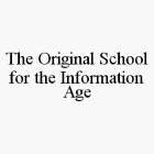 THE ORIGINAL SCHOOL FOR THE INFORMATION AGE