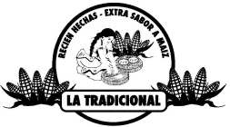 LA TRADICIONAL RECIEN HECHAS-EXTRA SABOR A MAIZ