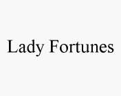 LADY FORTUNES