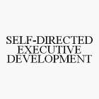 SELF-DIRECTED EXECUTIVE DEVELOPMENT