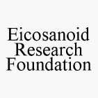EICOSANOID RESEARCH FOUNDATION