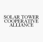 SOLAR TOWER COOPERATIVE ALLIANCE