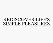 REDISCOVER LIFE'S SIMPLE PLEASURES