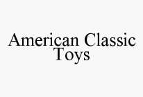 AMERICAN CLASSIC TOYS