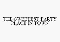 THE SWEETEST PARTY PLACE IN TOWN