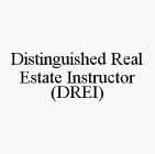 DISTINGUISHED REAL ESTATE INSTRUCTOR (DREI)