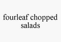 FOURLEAF CHOPPED SALADS