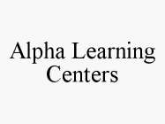 ALPHA LEARNING CENTERS