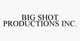 BIG SHOT PRODUCTIONS INC.