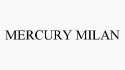 MERCURY MILAN