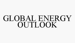 GLOBAL ENERGY OUTLOOK