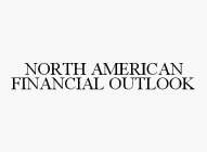 NORTH AMERICAN FINANCIAL OUTLOOK