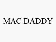 MAC DADDY