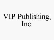 VIP PUBLISHING, INC.