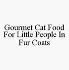 GOURMET CAT FOOD FOR LITTLE PEOPLE IN FUR COATS