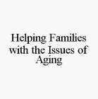 HELPING FAMILIES WITH THE ISSUES OF AGING