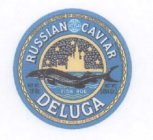 DELUGA RUSSIAN STYLE CAVIAR FISH ROE NET WT. 16 OZ. NET WT. (454 GR.) PRODUCED AND PACKED BY DELUGA INTERNATIONAL INC. DISTRIBUTED BY TOUCH OF EUROPE INC.