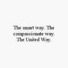 THE SMART WAY. THE COMPASSIONATE WAY. THE UNITED WAY.