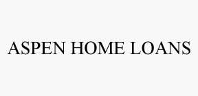 ASPEN HOME LOANS