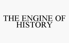 THE ENGINE OF HISTORY