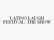 LATINO LAUGH FESTIVAL: THE SHOW