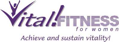 VITAL! FITNESS FOR WOMEN ACHIEVE AND SUSTAIN VITALITY!