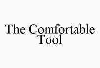 THE COMFORTABLE TOOL