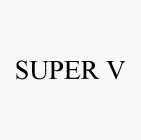 SUPER V