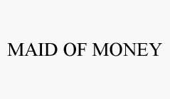 MAID OF MONEY