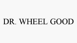 DR. WHEEL GOOD