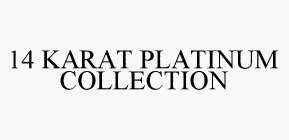 14 KARAT PLATINUM COLLECTION