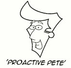 'PROACTIVE PETE'