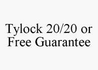 TYLOCK 20/20 OR FREE GUARANTEE