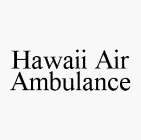 HAWAII AIR AMBULANCE