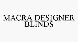 MACRA DESIGNER BLINDS