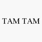 TAM TAM