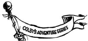 COLBY'S ADVENTURE SERIES